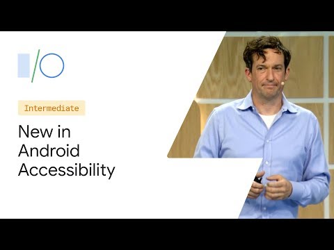 What’s new in Android Accessibility (Google I/O&#039;19)